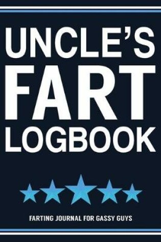 Cover of Uncle's Fart Logbook Farting Journal For Gassy Guys