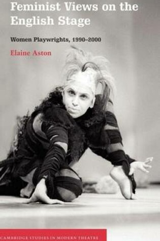 Cover of Feminist Views on the English Stage: Women Playwrights, 1990-2000