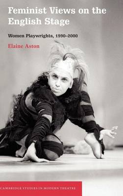 Book cover for Feminist Views on the English Stage: Women Playwrights, 1990-2000