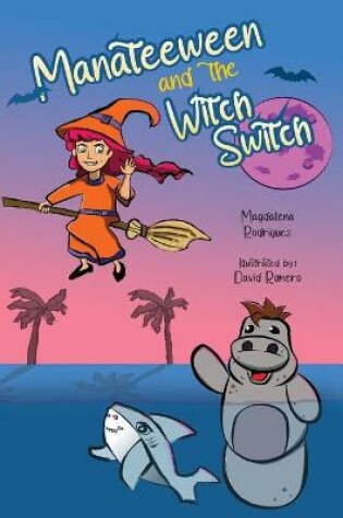 Cover of Manateeween and The Witch Switch