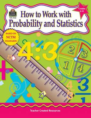 Book cover for How to Work with Probability and Statistics, Grades 6-8