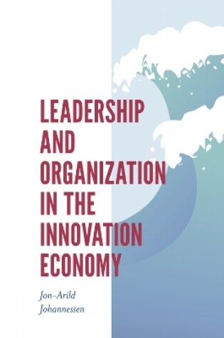 Cover of Leadership and Organization in the Innovation Economy