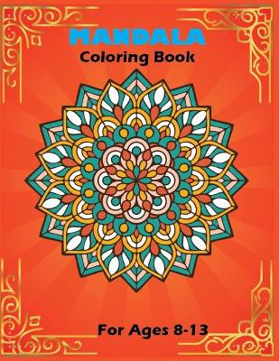 Book cover for Mandala Coloring Book For Ages 8-13