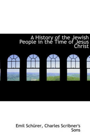 Cover of A History of the Jewish People in the Time of Jesus Christ