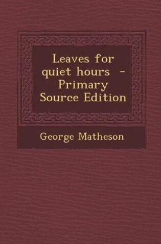 Cover of Leaves for Quiet Hours - Primary Source Edition