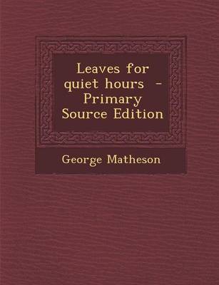 Book cover for Leaves for Quiet Hours - Primary Source Edition