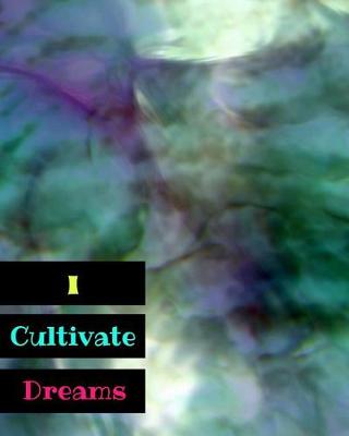 Book cover for I Cultivate Dreams