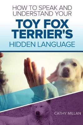 Book cover for How to Speak and Understand Your Toy Fox Terrier's Hidden Language