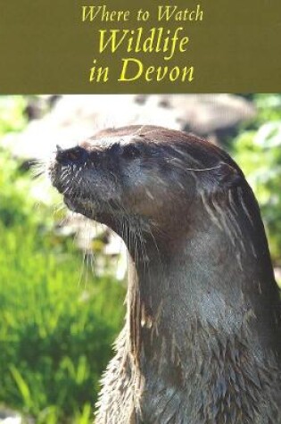 Cover of Where to Watch Wildlife in Devon