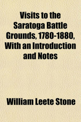 Cover of Visits to the Saratoga Battle Grounds, 1780-1880, with an Introduction and Notes