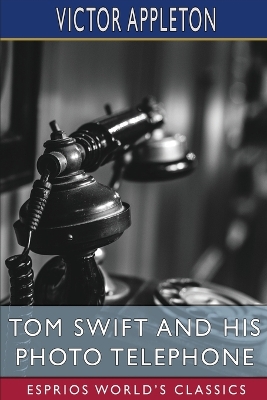 Book cover for Tom Swift and His Photo Telephone (Esprios Classics)