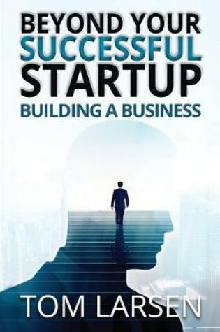 Cover of Beyond Your Successful Startup