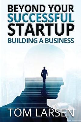 Book cover for Beyond Your Successful Startup