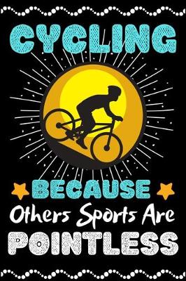 Book cover for Cycling Because Others Sports Are Pointless
