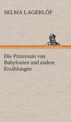 Book cover for Die Prinzessin von Babylonien und andere Erzählungen