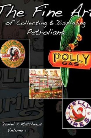Cover of The Fine Art of Collecting and Displaying Petroliana