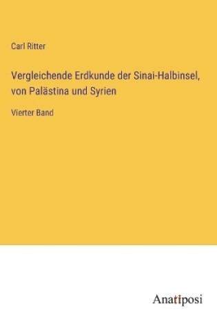 Cover of Vergleichende Erdkunde der Sinai-Halbinsel, von Palästina und Syrien