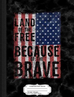 Book cover for Land of the Free Because of the Brave Composition Notebook