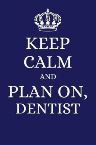 Cover of Keep Calm and Plan on Dentist