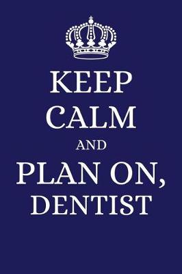 Book cover for Keep Calm and Plan on Dentist