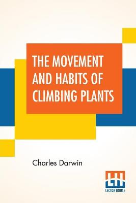 Book cover for The Movement And Habits Of Climbing Plants