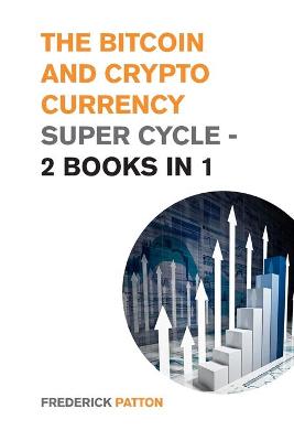 Book cover for The Bitcoin and Cryptocurrency Super Cycle - 2 Books in 1
