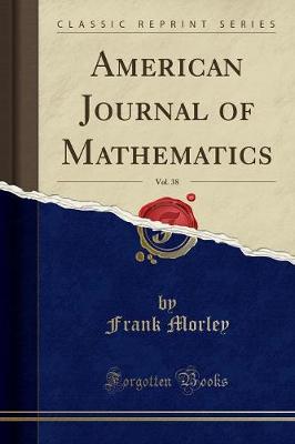 Book cover for American Journal of Mathematics, Vol. 38 (Classic Reprint)