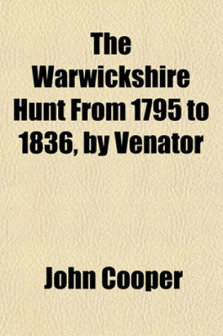 Cover of The Warwickshire Hunt from 1795 to 1836, by Venator