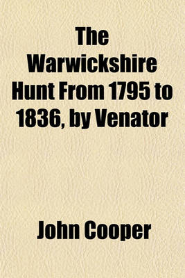 Book cover for The Warwickshire Hunt from 1795 to 1836, by Venator