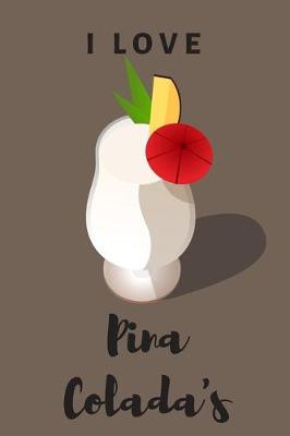 Book cover for I love Pina Colada's - Notebook
