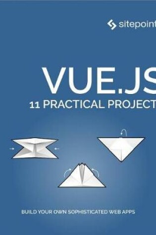 Cover of Vue.Js: 11 Practical Projects