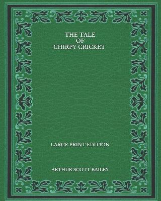 Book cover for The Tale of Chirpy Cricket - Large Print Edition