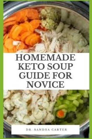 Cover of Homemade Keto Soup Guide For Novice