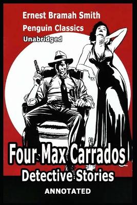 Cover of Four Max Carrados Detective Stories - Ernest Bramah (ANNOTATED) [Penguin Classics] Unabridged