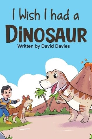 Cover of I Wish I had a Dinosaur