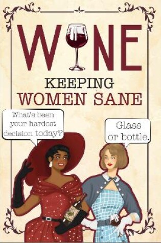 Cover of Wine - Keeping Women Sane