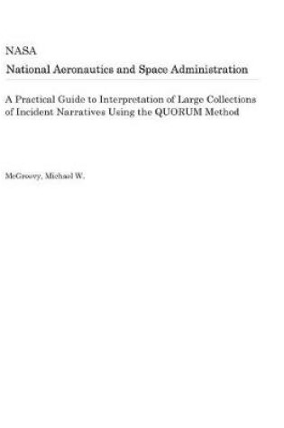 Cover of A Practical Guide to Interpretation of Large Collections of Incident Narratives Using the Quorum Method