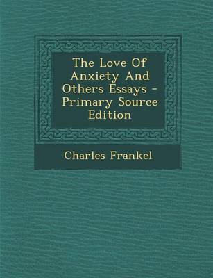 Book cover for The Love of Anxiety and Others Essays