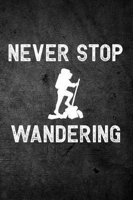 Book cover for Never Stop Wandering