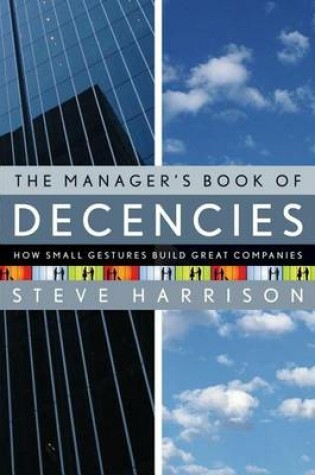 Cover of Manager's Book of Decencies, The: How Small Gestures Build Great Companies