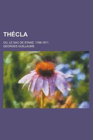 Cover of Thecla; Ou, Le Sac de Stanz 1798-1871