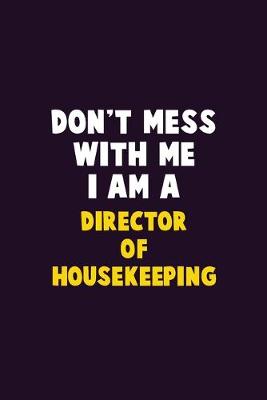 Book cover for Don't Mess With Me, I Am A Director of Housekeeping