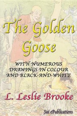 Cover of The Golden Goose - With Numerous Drawings in Colour and Black-And-White