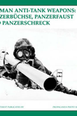 Cover of German Anti-Tankweapons: PanzerbuChse, Panzerfaust and Panzerschreck