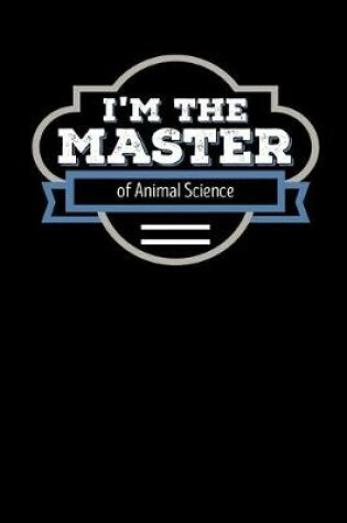 Cover of I'm the Master of Animal Science