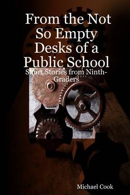 Book cover for From the Not So Empty Desks of a Public School: Short Stories from Ninth-Graders