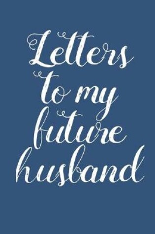 Cover of Letters to My Future Husband