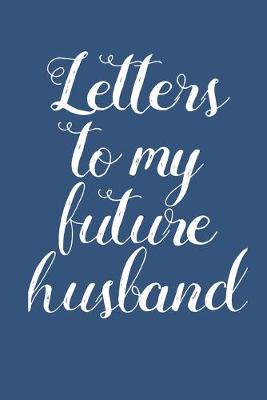 Book cover for Letters to My Future Husband