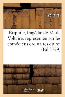 Book cover for Eriphile, Tragedie de M. de Voltaire, Representee Par Les Comediens Ordinaires Du Roi