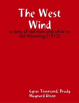 Book cover for The West Wind : a Story of Red Men and White in Old Wyoming (1912)